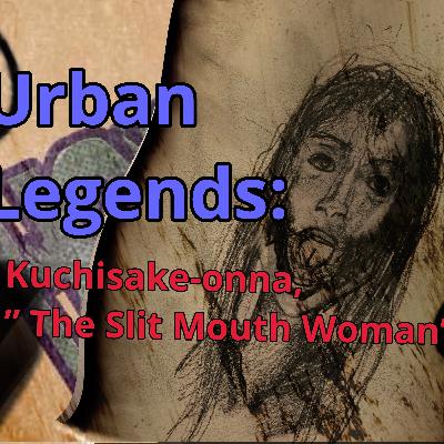 Urban Legends: Kuchisake-onna “The Slit Mouth Woman”