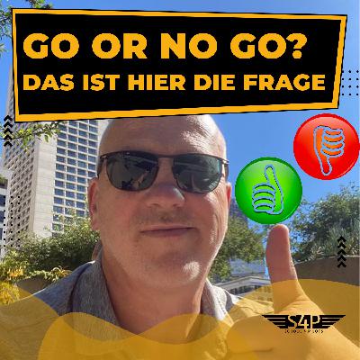 #013 - Go or No Go - das ist hier die Frage