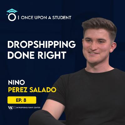 Dropshipping Success: You’re Building E-Commerce Backwards! Nino Pérez-Salado | Ep. 8