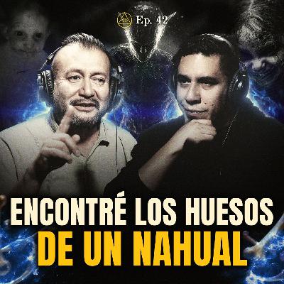 ENCONTRÉ LOS HUESOS DE UN NAHUAL