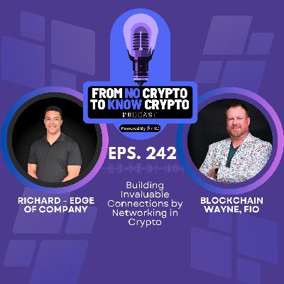 Episode 242: Building Invaluable Connections by Networking in Crypto