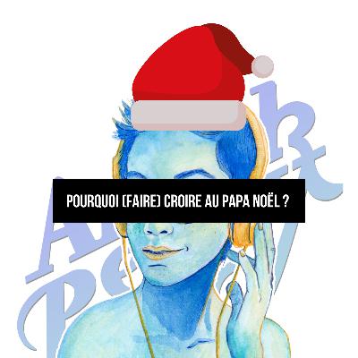 Pourquoi (faire) croire au papa Noël ?