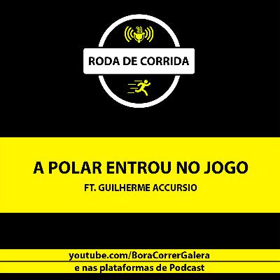 A POLAR ENTROU NO JOGO! - RODA DE CORRIDA #23