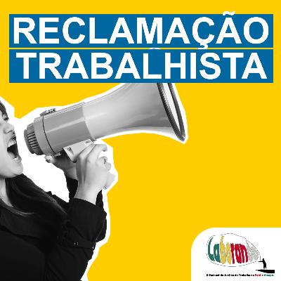 Laborando #6 - Você sabe o que é reclamação trabalhista?
