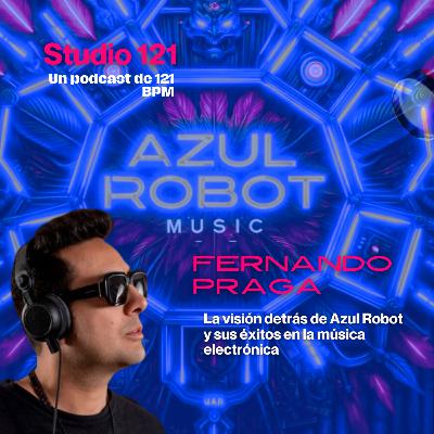 Fernando Praga - La visión detrás de Azul Robot y sus éxitos en la música electrónica.