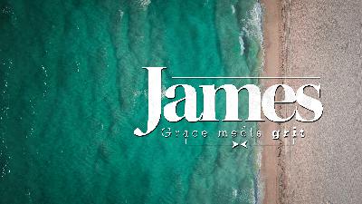 James: Grace Meets Grit - Part Eleven James: Grace Meets Grit - Part Eleven