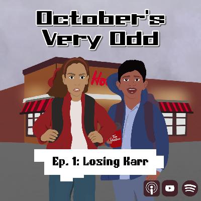 October's Very Odd: Losing Karr (episode 1 of 3)