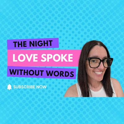 The night love spoke without words The night love spoke without words