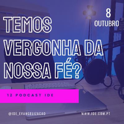 Temos vergonha da nossa fé?