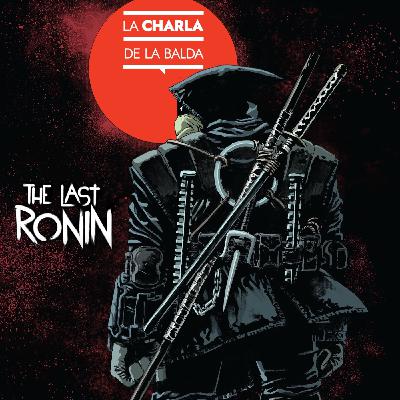 LCDLB Vol.1 #06: #LaBaldaLee Las Tortugas Ninja - El último Ronin