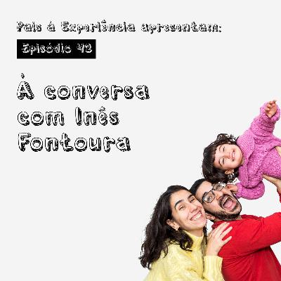 Ep. 42 | À conversa com Inês Fontoura Ep. 42 | À conversa com Inês Fontoura