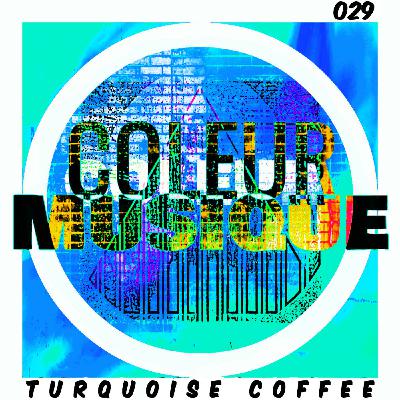 TURQUOISE COFFEE (DeepTech Mix) [COLEUR029]