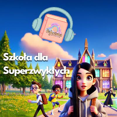 🏫 Szkoła dla Superzwykłych – bajka o wyjątkowości i odkrywaniu talentów #audiobook #bajkidladzieci 🌟 🏫 Szkoła dla Superzwykłych – bajka o wyjątkowości i odkrywaniu talentów #audiobook #bajkidladzieci 🌟