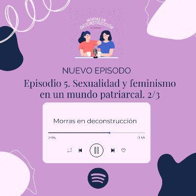 Ep. 5: Sexualidad y feminismo en un mundo patriarcal 2:3