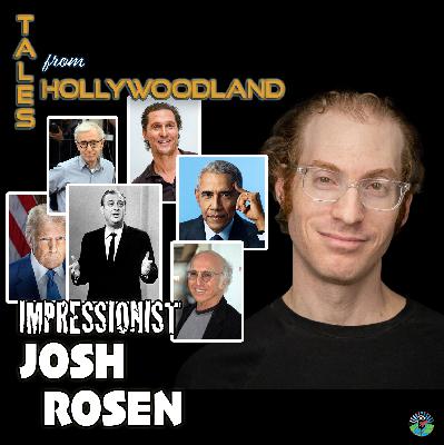 Inside the Art of Celebrity Impressions with Josh Rosen | Tales From Hollywoodland