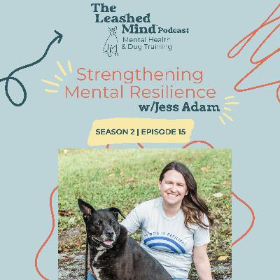 Strengthening Mental Resilience w/Jess Adam