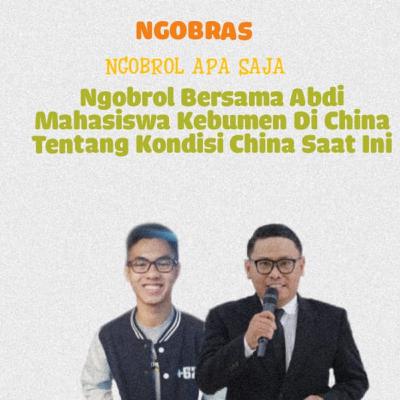 NGOBRAS BARENG ABDI MAHASISWA KEBUMEN DI CHINA