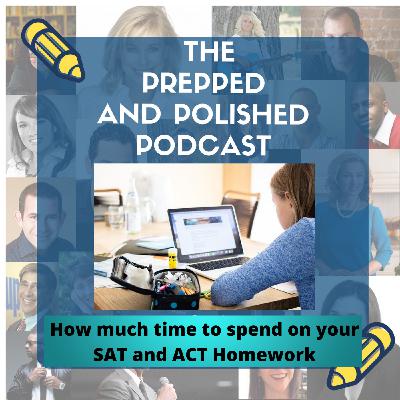 Tutoring Tips How Much Time to Spend on Your SAT and ACT Homework Tutoring Tips How Much Time to Spend on Your SAT and ACT Homework