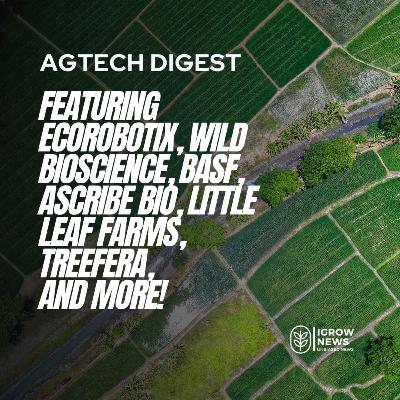 Ecorobotix, BASF, Treefera, Little Leaf Farms, and Wild Bioscience Ecorobotix, BASF, Treefera, Little Leaf Farms, and Wild Bioscience