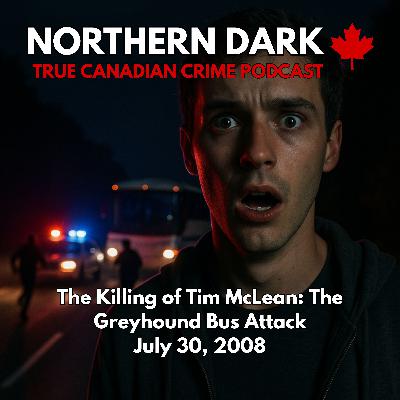 ND EP: 21 - The Killing of Tim McLean: The Greyhound Bus Attack