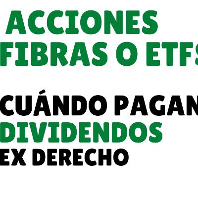 9. ¿Cuándo pagan dividendos las acciones, ETFs y FIBRAS? Ex dividendo en GBM +, Kuspit o Bursanet