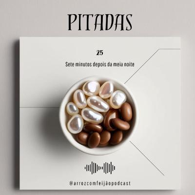 25 - Sete minutos depois da meia noite (Pitadas)