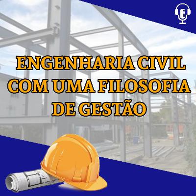 Podcast Engenharia Civil com uma Filosofia de gestão - Parte 03
