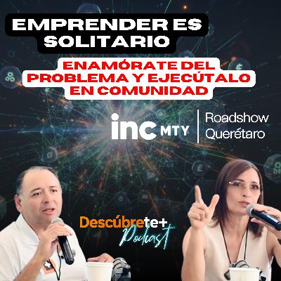 25.Construyendo el ecosistema emprendedor en Querétaro, con Blanca Ramírez | En el marco del INC Monterrey Roadshow Querétaro