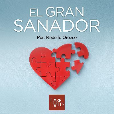 El Gran Sanador - Por: Rodolfo Orozco