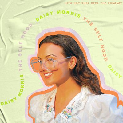 S1 E13: Internet vs Reality with The Self Hood (Daisy Morris)