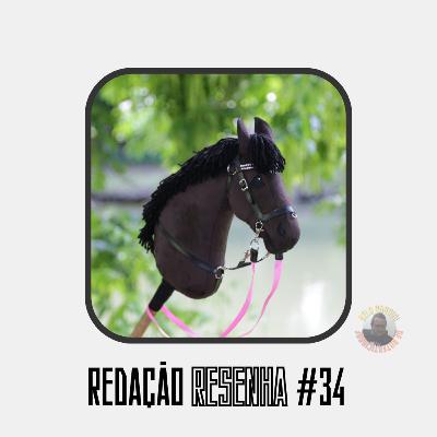 #Redação Resenha 34 - Cavalo de pau montado no cavalo de pau