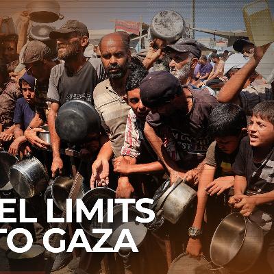 Why is Israel still restricting aid to Gaza?