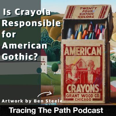 Episode 55: The Story of Grant Wood's American Gothic and How Crayola Was the Inspiration Episode 55: The Story of Grant Wood's American Gothic and How Crayola Was the Inspiration