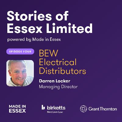 Stories of Essex Limited | Episode 4: Darren Locker, Managing Director, BEW Electrical Distributors Ltd