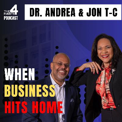 E122 | When Business Hits Home | Dr. Andrea & Jon Taylor-Cummings E122 | When Business Hits Home | Dr. Andrea & Jon Taylor-Cummings