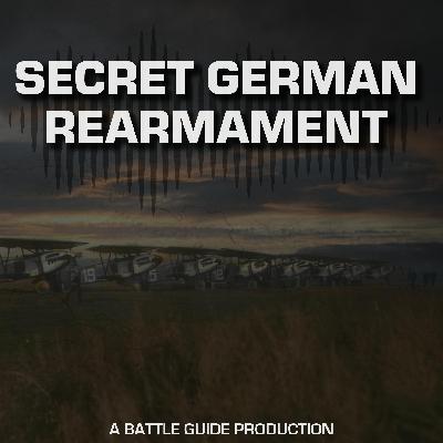 Episode 64: How Germany Secretly Rebuilt Its Military After WWI | Between the Wars Episode 64: How Germany Secretly Rebuilt Its Military After WWI | Between the Wars