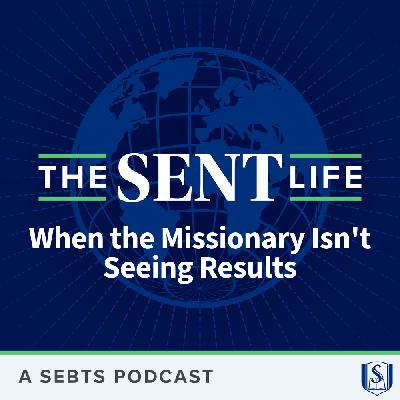 When the Missionary Isn't Seeing Results - EP180