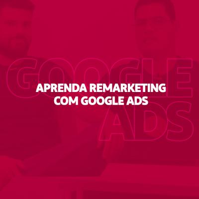 Aprenda Remarketing Com Google Ads - Escola Responde