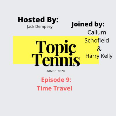 Episode 9- Time Travel