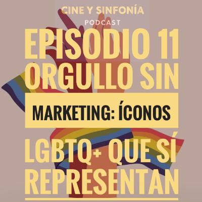 Episodio 11 Temp 5 Orgullo Sin Marketing: Íconos LGBT que Sí Representan