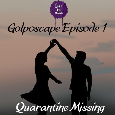 Golposcape Episode 1 : Quarantine Missing