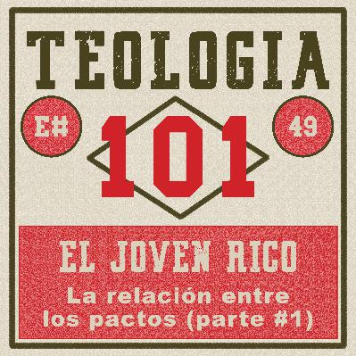 [Ep #49] La salvación del joven rico, Preguntas & Respuestas, Pt 2a: La relación entre los pactos