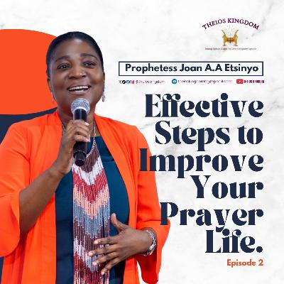 EFFECTIVE STEPS TO IMPROVE YOUR PRAYER LIFE (EP 02)