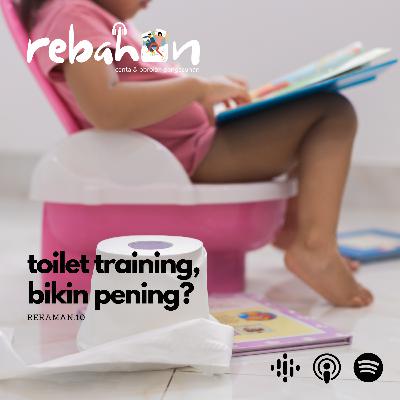 10. Toilet Training, Bikin Pening? 10. Toilet Training, Bikin Pening?