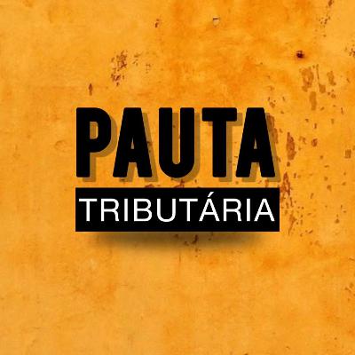 #4 PAUTA TRIBUTÁRIA 1. ADI contra o PERSE. 2 Estados e novos incentivos. 3 Herman Benjamin desabafa.
