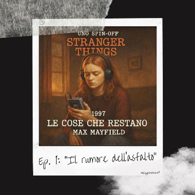 LE COSE CHE RESTANO • MAX MAYFIELD | SPIN-OFF STRANGER THINGS • Ep. 1: “Il rumore dell’asfalto” LE COSE CHE RESTANO • MAX MAYFIELD | SPIN-OFF STRANGER THINGS • Ep. 1: “Il rumore dell’asfalto”