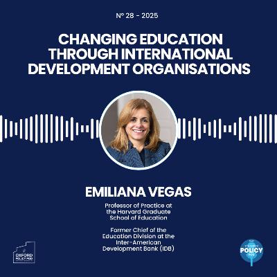 Changing Education Through International Development Organisations with Emiliana Vegas Changing Education Through International Development Organisations with Emiliana Vegas
