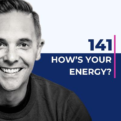 141. How to match energy with workload to drive growth and become a more effective CEO