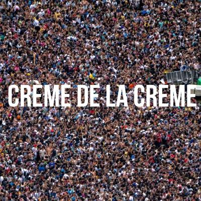 Crème de la Crème Crème de la Crème