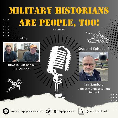 S6E13 Ian Sanders - Cold War Conversations Podcast